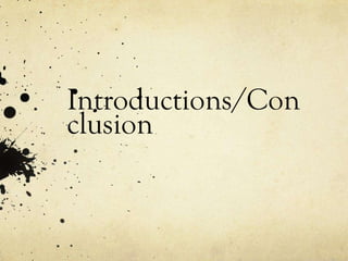 Introductions/Con
clusion
 