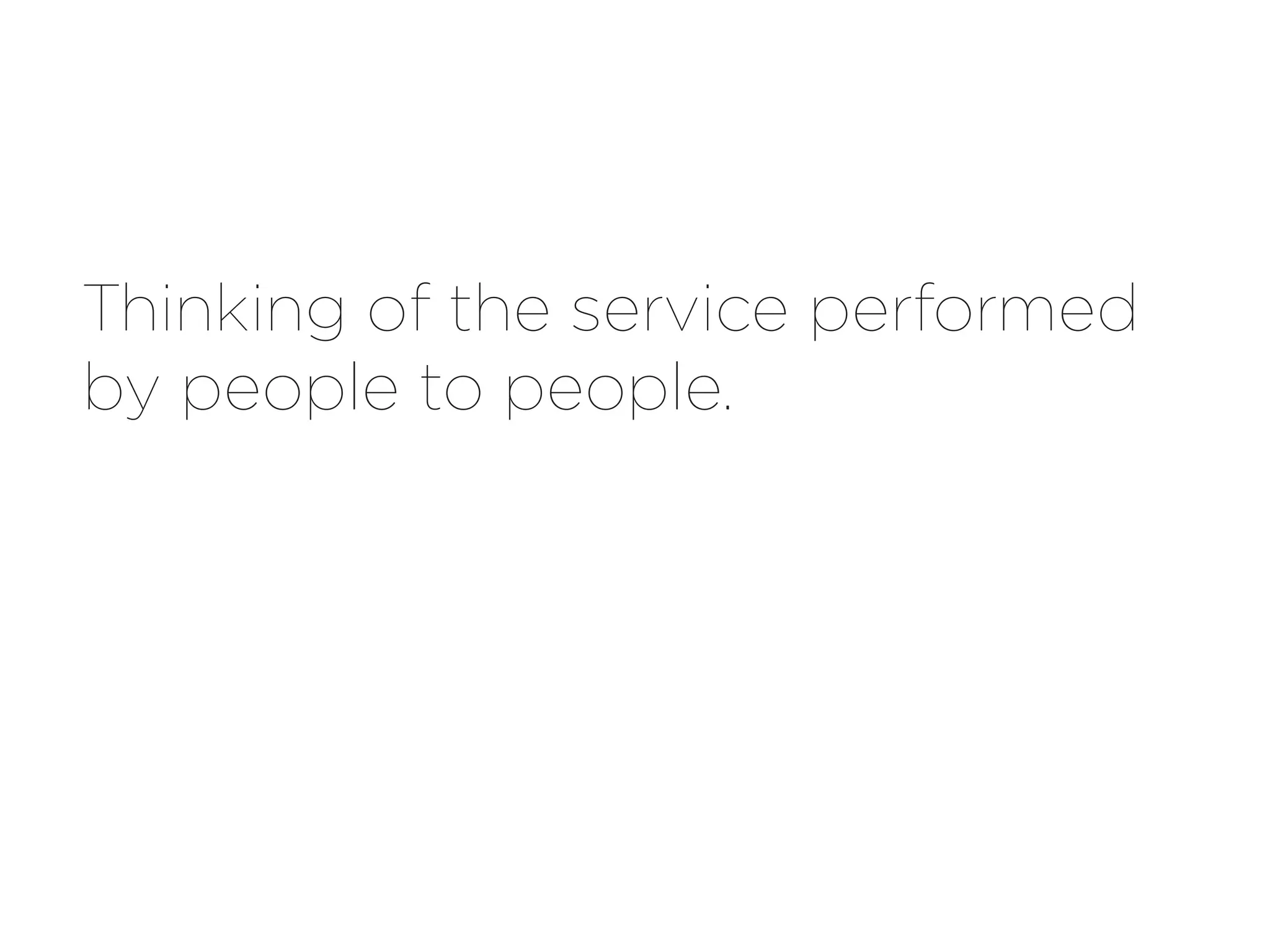Thinking of the service performed
by people to people.
 