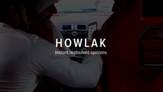 HOWLAK
Instant restaurant opinions
 