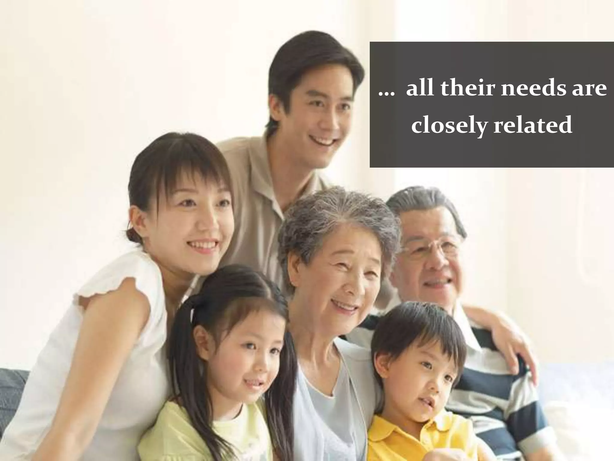 … all their needs are
   closely related
 