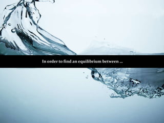 In order to find an equilibrium between …
 