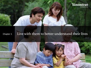 Chapter 1   Live with them to better understand their lives
 