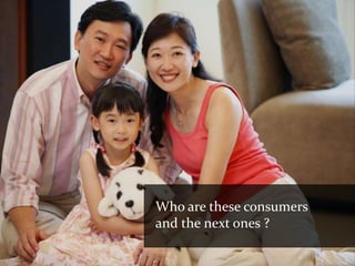 Who are these consumers
and the next ones ?
 