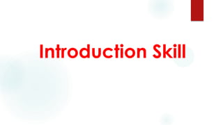 Introduction Skill
 