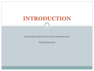 ENGLISH PHONETICS AND PHONOLOGY PETER ROACH INTRODUCTION 