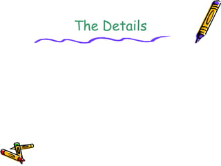 The Details 
• Software 
– Evolving Role 
– Characteristics 
– Categories and Legacy Softwares 
– Software Myths 
• Project Management 
• Project Estimation 
 