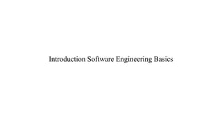 Introduction Software Engineering Basics
 