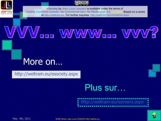 More on…  http://weltram.eu/ esociety.aspx http://weltram.eu/soireers.aspx   Plus sur… VVV... www... vvv? 