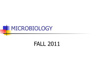 MICROBIOLOGY FALL 2011 