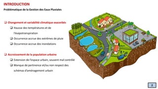 2
INTRODUCTION
Problématique de la Gestion des Eaux Pluviales
❑ Changement et variabilité climatique exacerbés
❑ Hausse de...