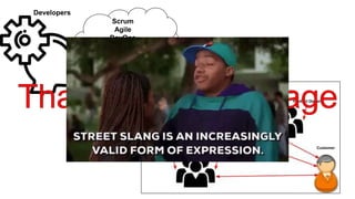 Developers
Scrum
Agile
DevOps
Tickets
Backlogs
Features
 