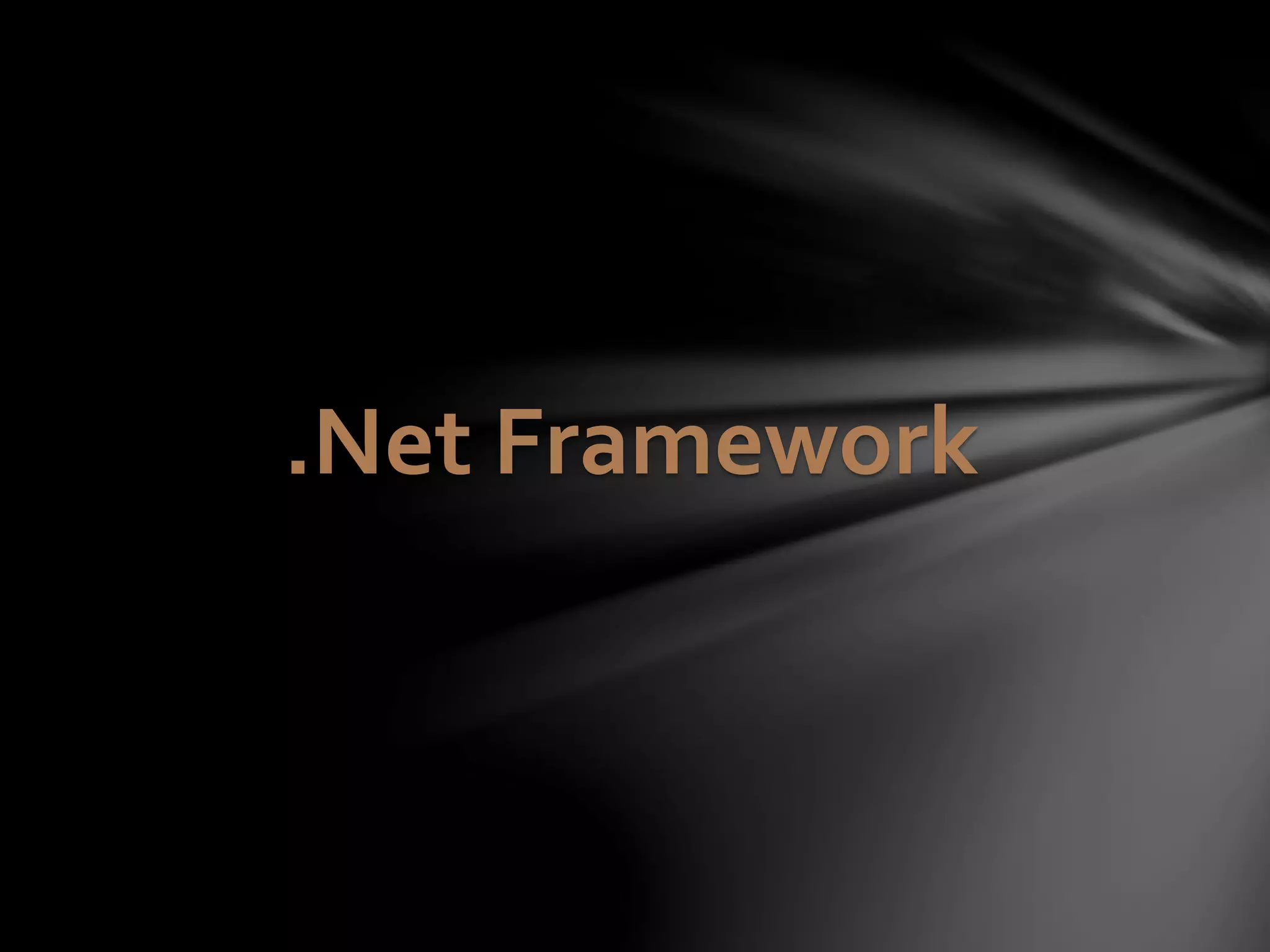 .Net Framework 
 