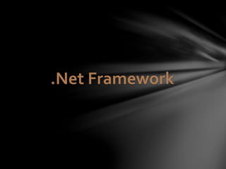 .Net Framework 
 