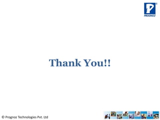 © Prognoz Technologies Pvt. Ltd
Thank You!!
 
