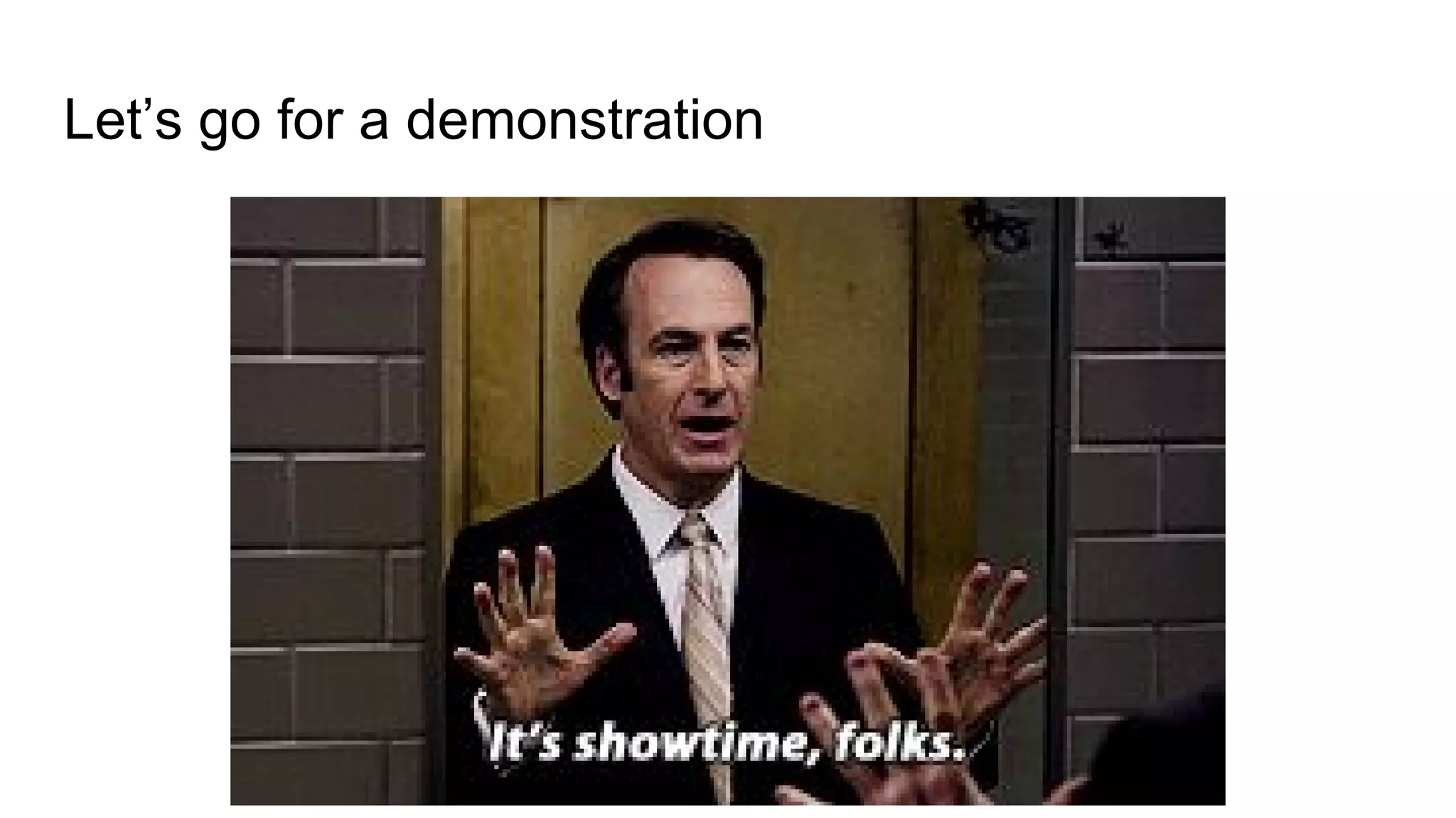 Let’s go for a demonstration
 