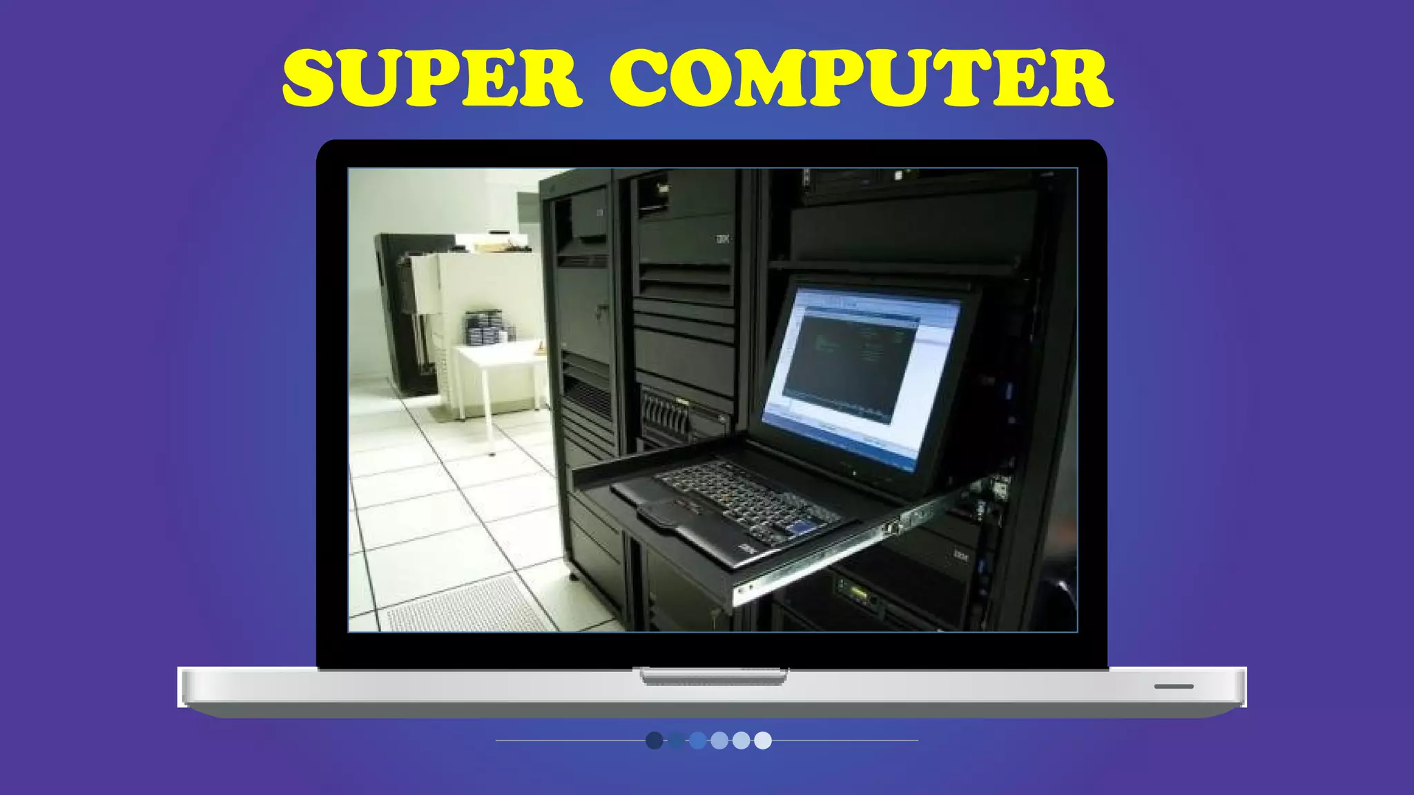 SUPER COMPUTER
 
