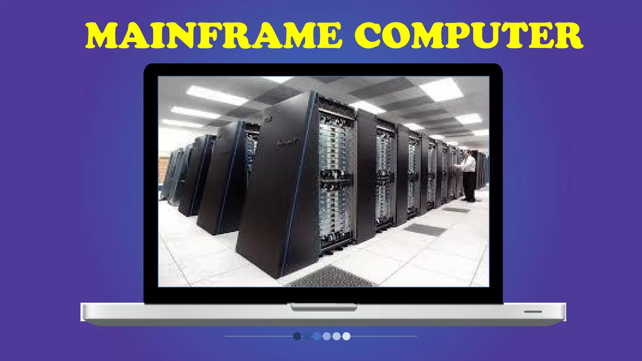 MAINFRAME COMPUTER
 
