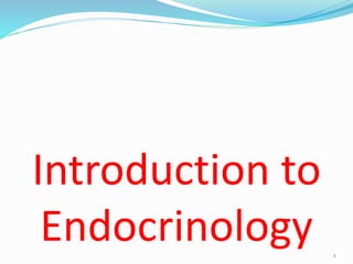 Introduction to
Endocrinology 1
 