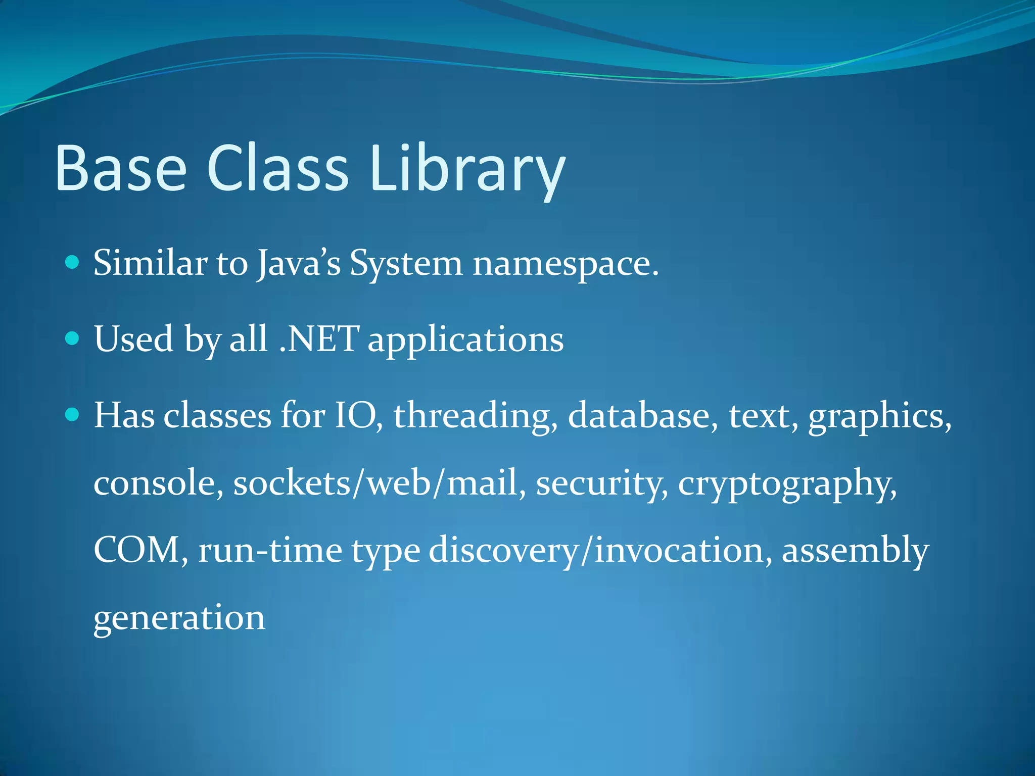 Common Language InfrastructureCLI allows for cross-language development.