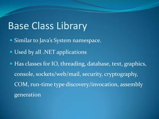 Common Language InfrastructureCLI allows for cross-language development.