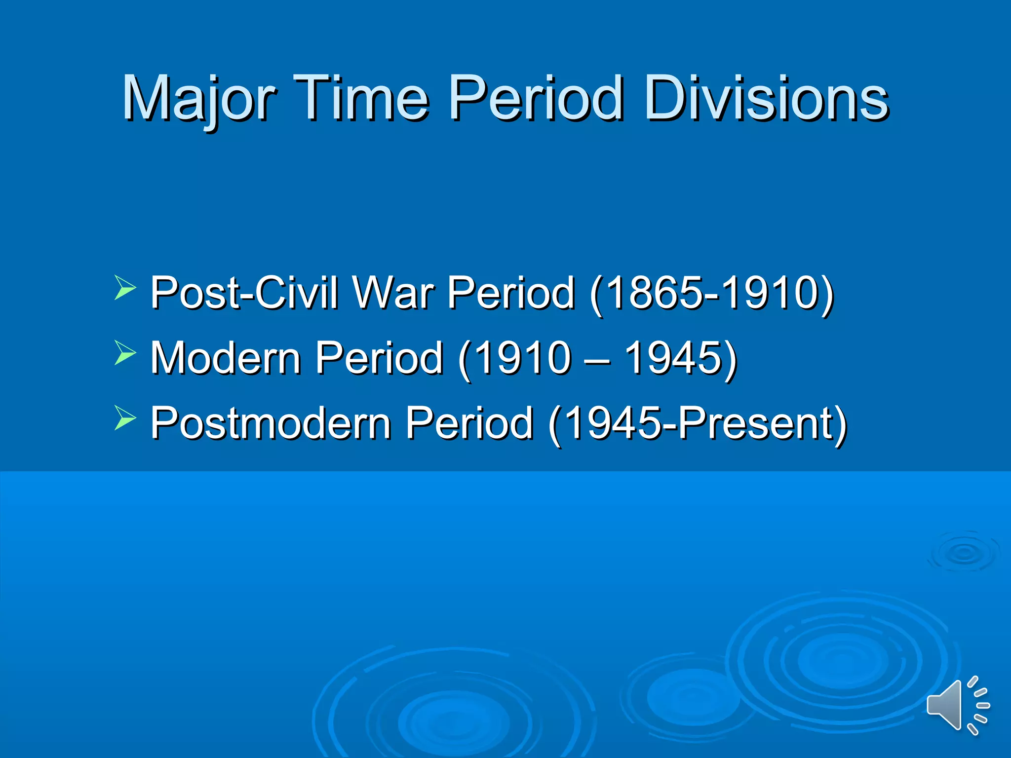 MMaajjoorr TTiimmee PPeerriioodd DDiivviissiioonnss 
 PPoosstt--CCiivviill WWaarr PPeerriioodd ((11886655--11991100)) 
MMooddeerrnn PPeerriioodd ((11991100 –– 11994455)) 
 PPoossttmmooddeerrnn PPeerriioodd ((11994455--PPrreesseenntt)) 
 