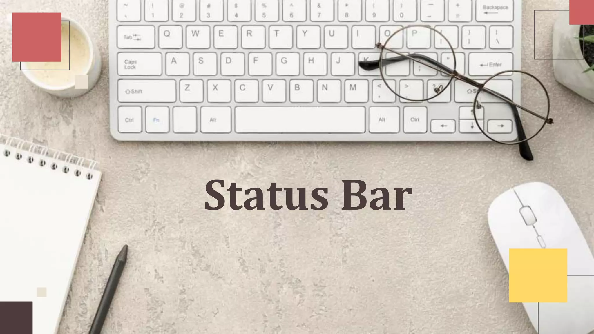 Status Bar
 