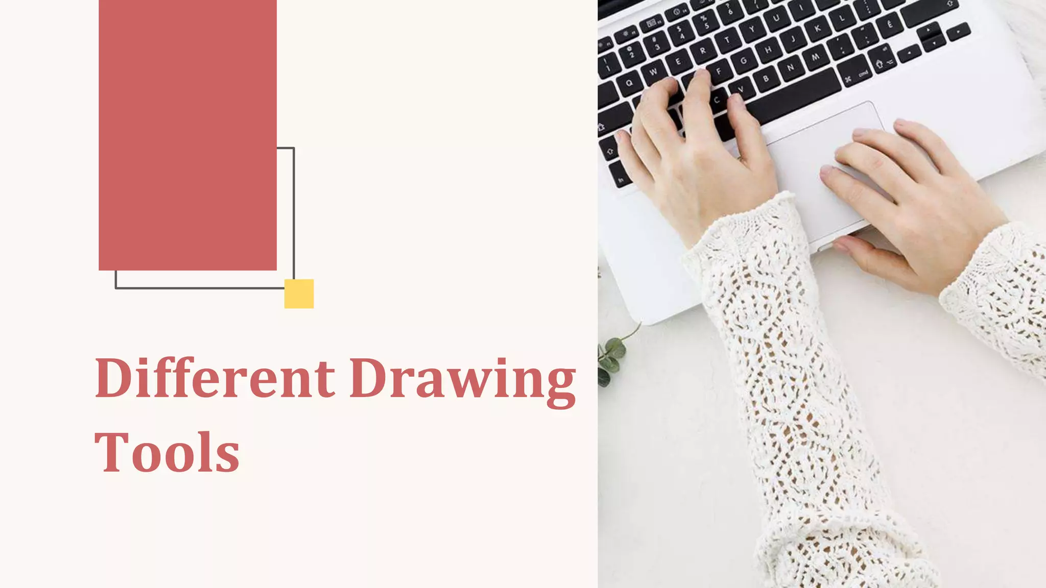 Different Drawing
Tools
 