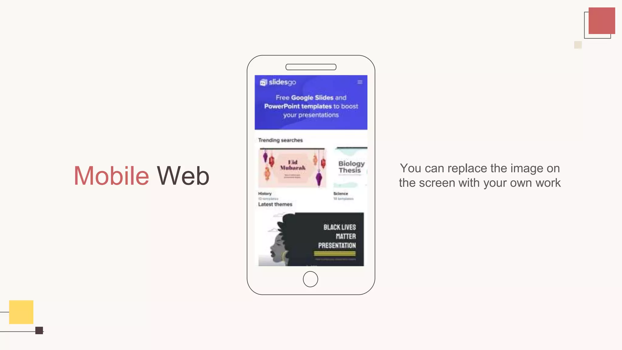 Mobile Web You can replace the image on
the screen with your own work
 