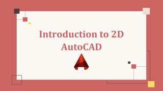 <<
Introduction to 2D
AutoCAD
 