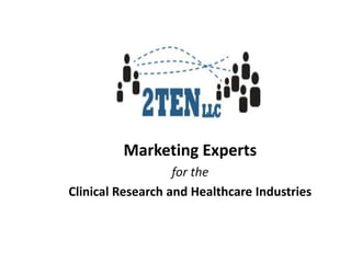 Marketing Experts
                   for the
Clinical Research and Healthcare Industries
 