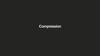 Compression
 