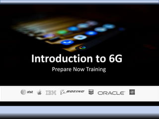 Introduction to 6G
Prepare Now Training
 