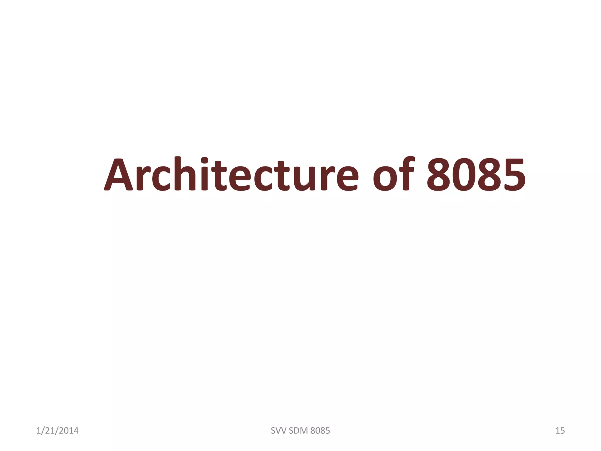 Architecture of 8085
1/21/2014 SVV SDM 8085 15
 