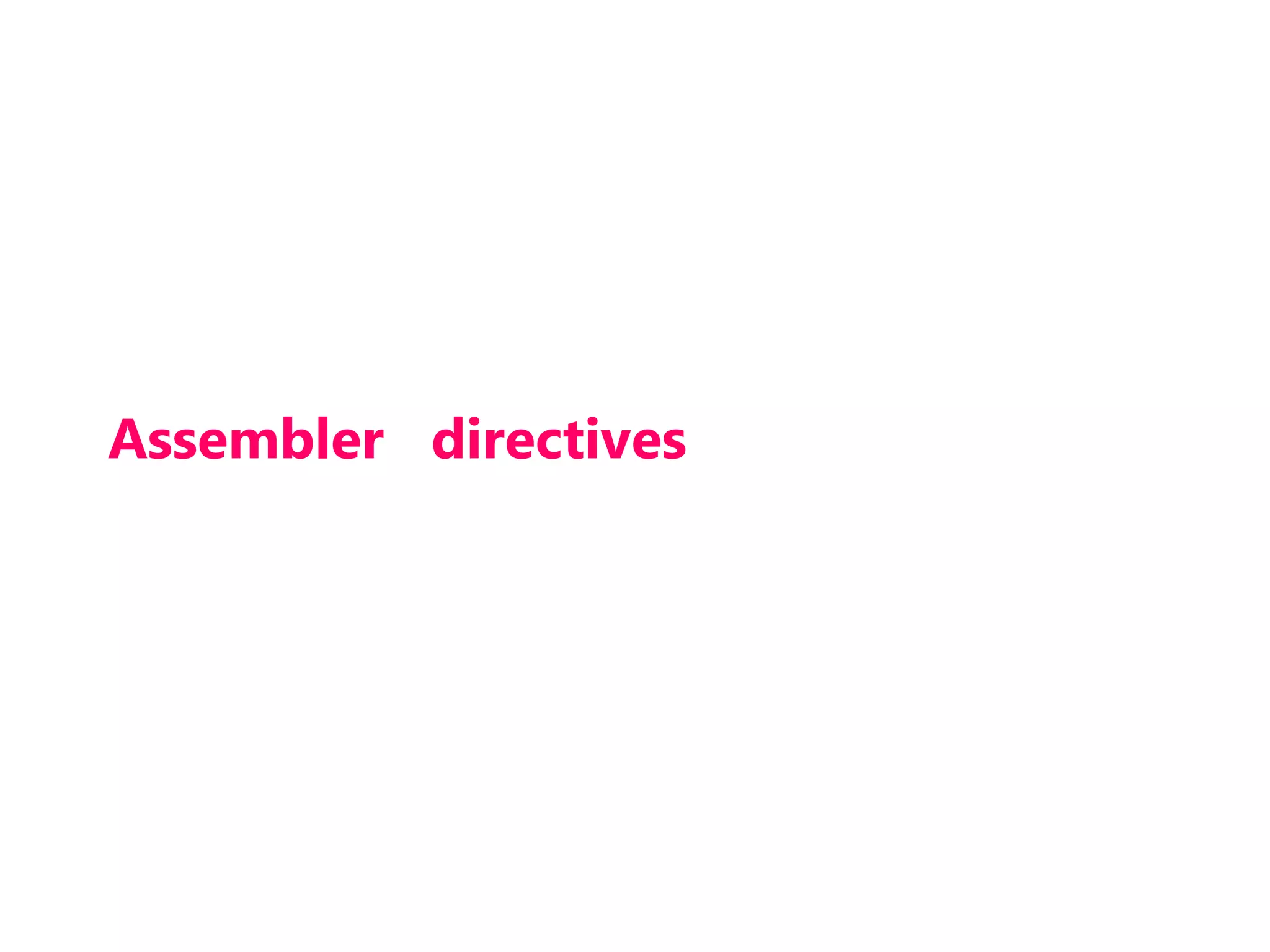 Assembler directives
 