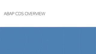 11
PUBLIC
ABAP CDS OVERVIEW
 