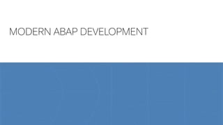 3
PUBLIC
MODERN ABAP DEVELOPMENT
 
