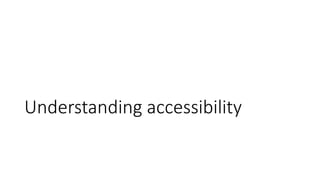 Understanding accessibility
 