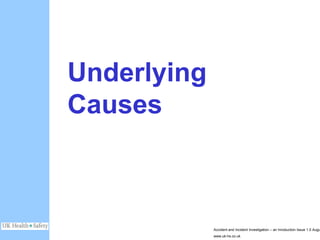 Underlying Cause Accident Investigation - UK-HSE | PPTX
