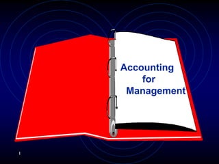 Accounting
        for
     Management




1
 