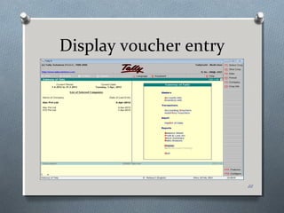 Display voucher entry




                        22
 