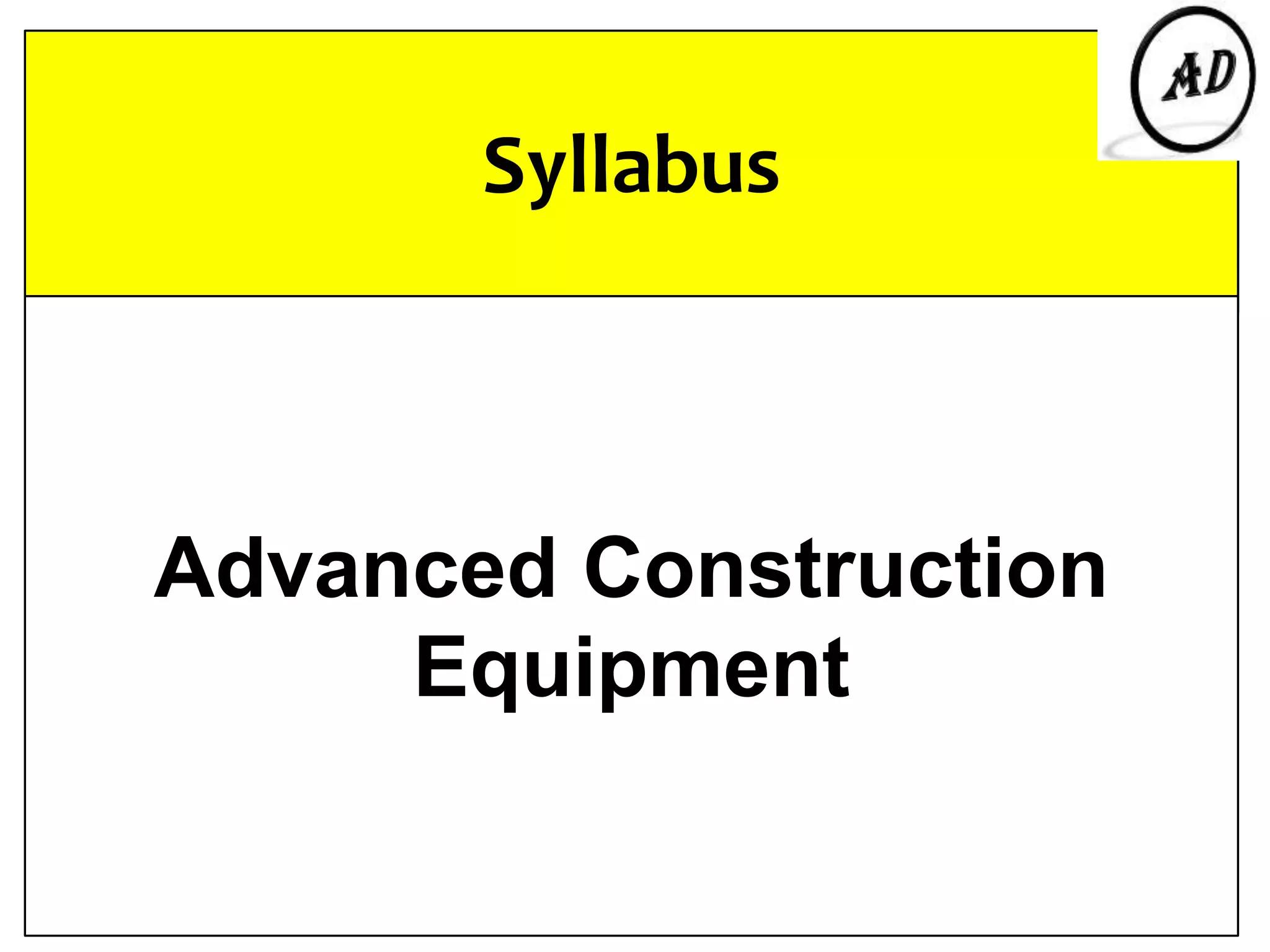 Syllabus
Advanced Construction
Equipment
 