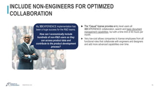 adaptivecorp.com
INCLUDE NON-ENGINEERS FOR OPTIMIZED
COLLABORATION
25
 The “Casual” license provides entry level users al...