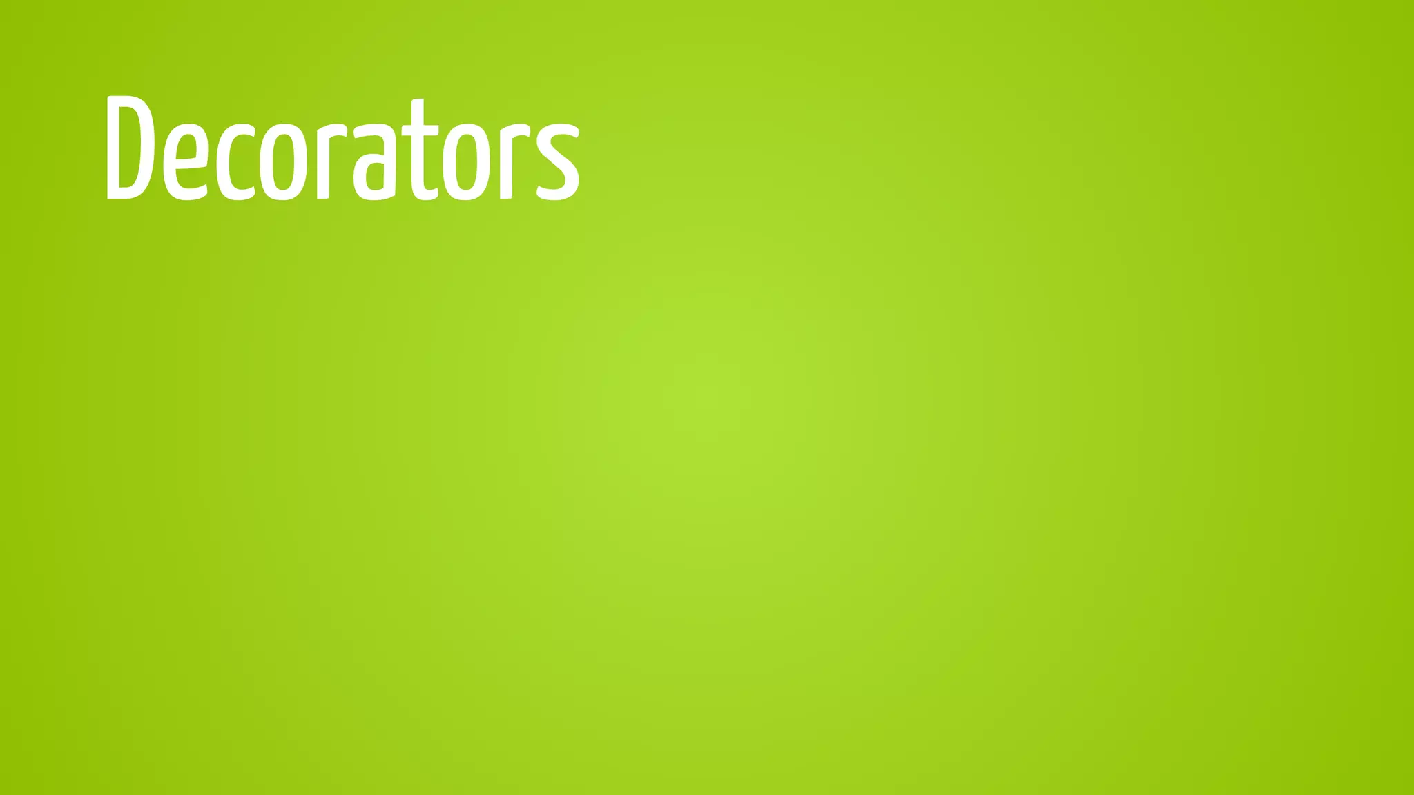 Decorators
 