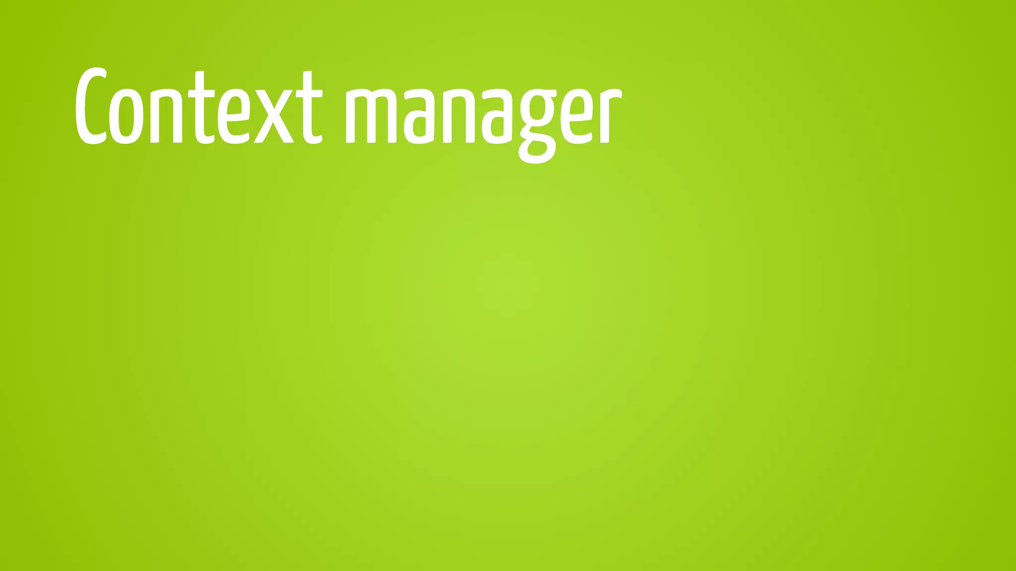 Context manager
 