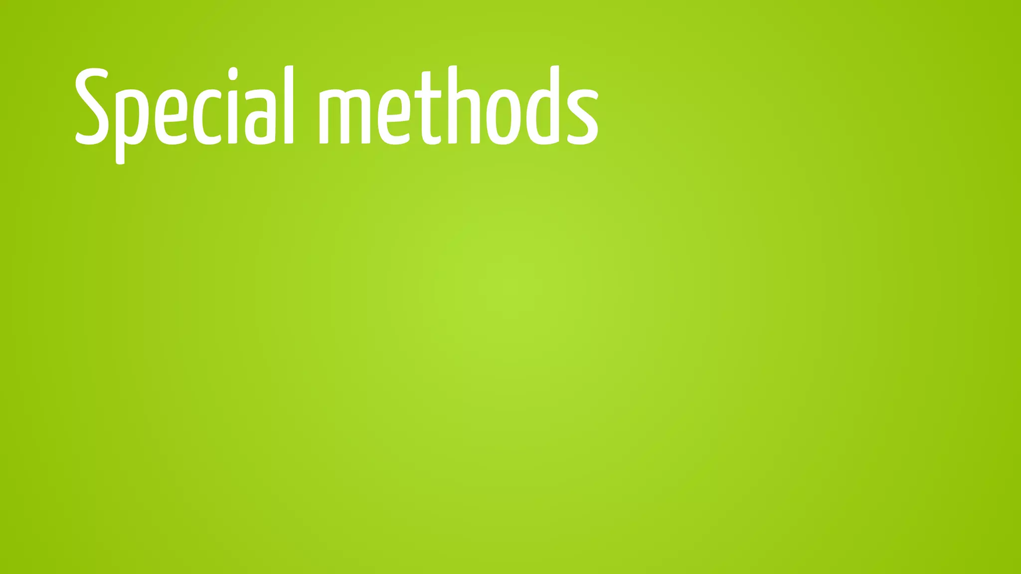 Special methods
 