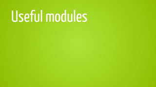 Useful modules
 