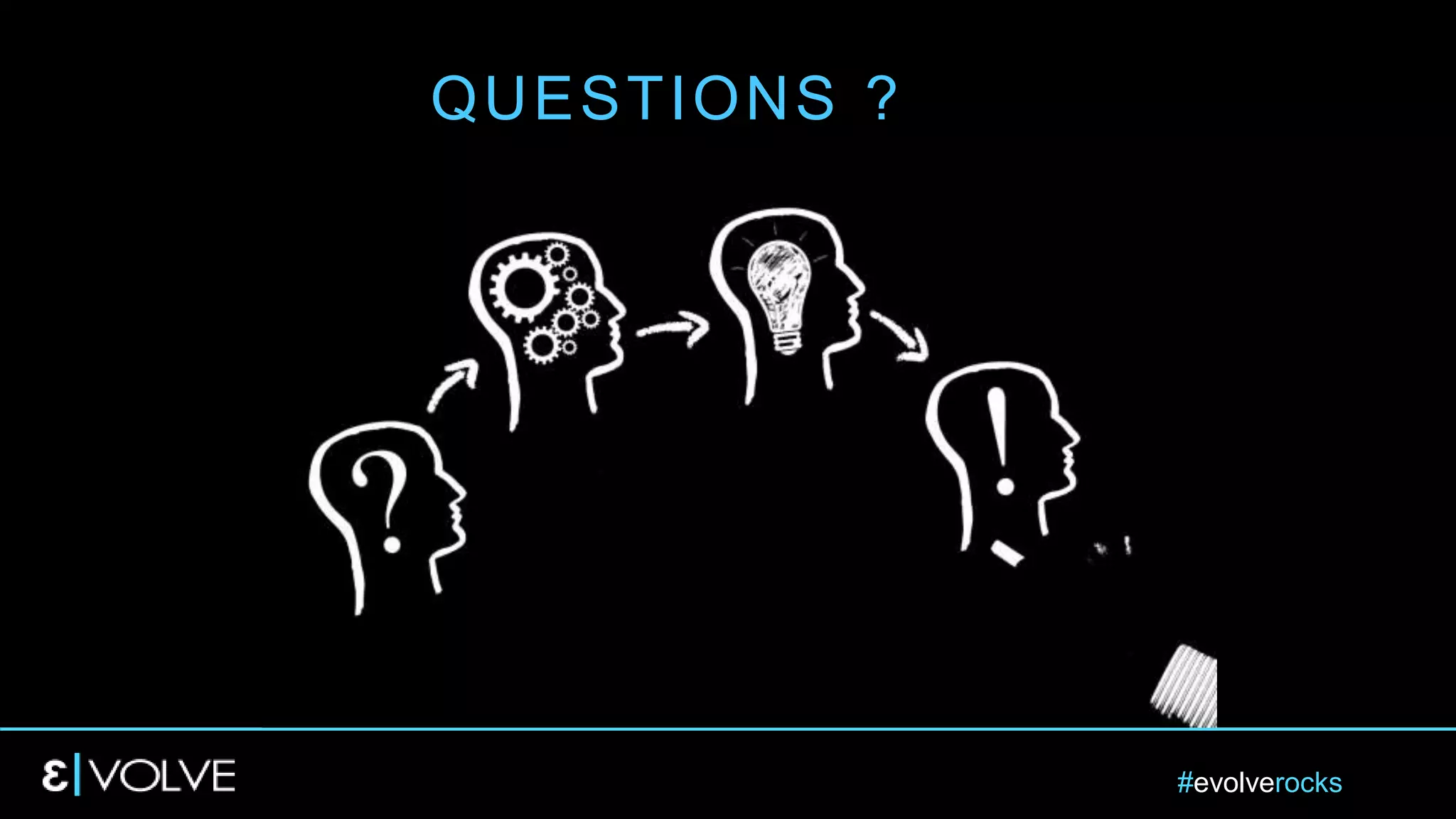 #evolverocks 9
QUESTIONS ?
 