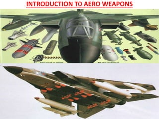 INTRODUCTION TO AERO WEAPONS
 
