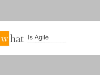 hatwIs Agile