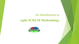 An Introduction to
Agile SCRUM Methodology
 